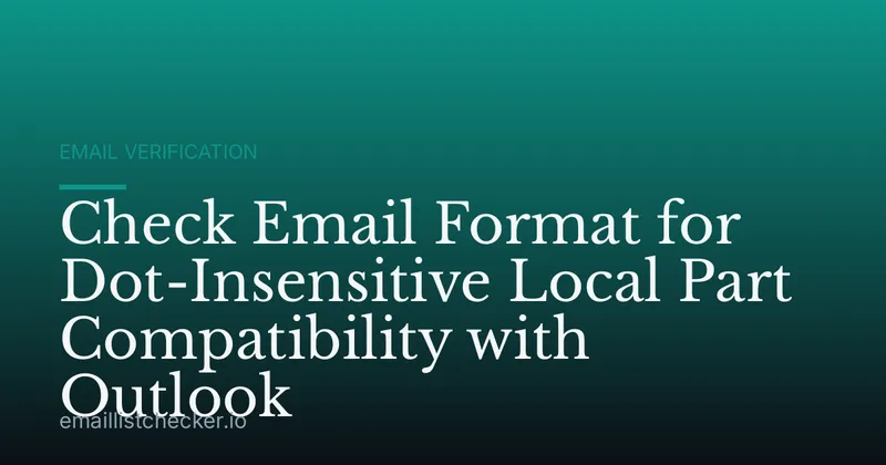 Check Email Format for Dot-Insensitive Local Part Compatibility with Outlook
