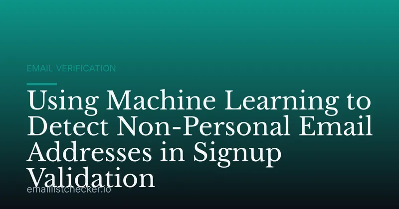 Using Machine Learning to Detect Non-Personal Email Addresses in Signup Validation