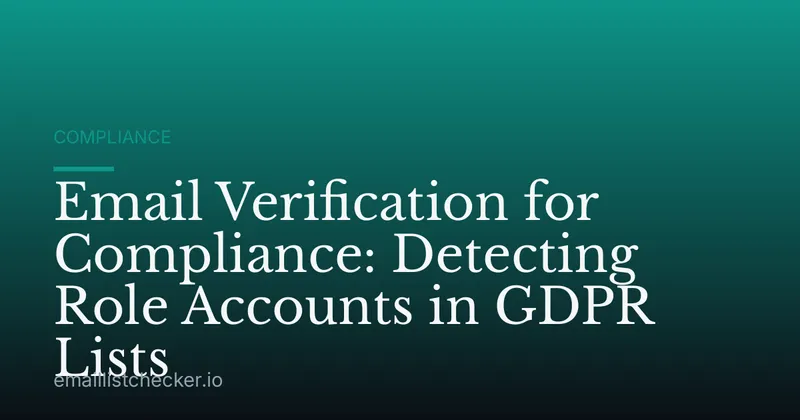 Email Verification for Compliance: Detecting Role Accounts in GDPR Lists