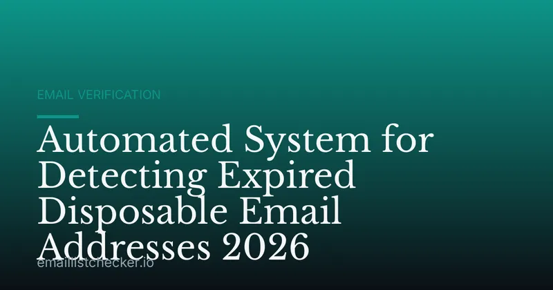 Automated System for Detecting Expired Disposable Email Addresses 2026
