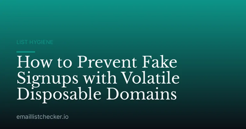 How to Prevent Fake Signups with Volatile Disposable Domains
