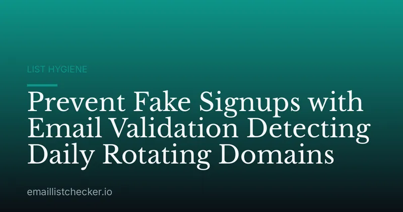 Prevent Fake Signups with Email Validation Detecting Daily Rotating Domains