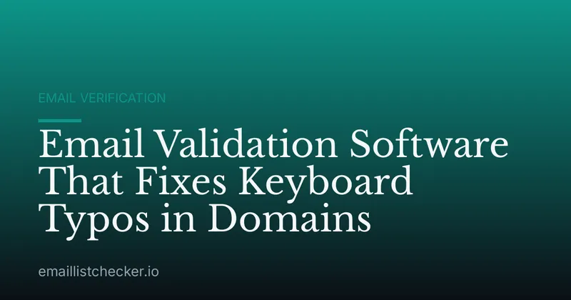 Email Validation Software That Fixes Keyboard Typos in Domains