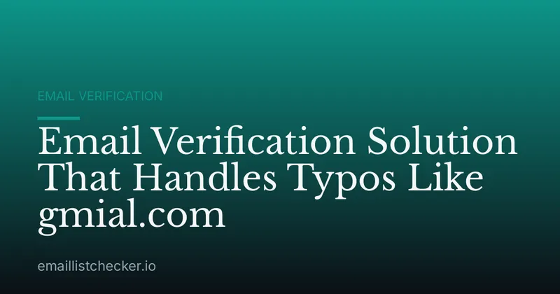 Email Verification Solution That Handles Typos Like gmial.com