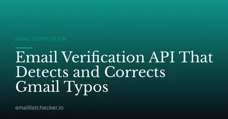 Email Verification API That Detects and Corrects Gmail Typos
