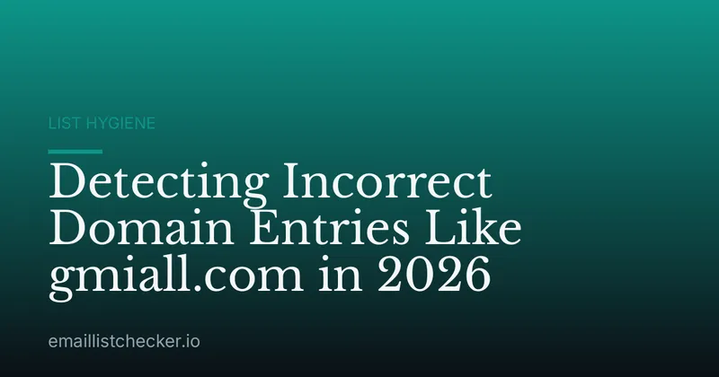 Detecting Incorrect Domain Entries Like gmiall.com in 2026