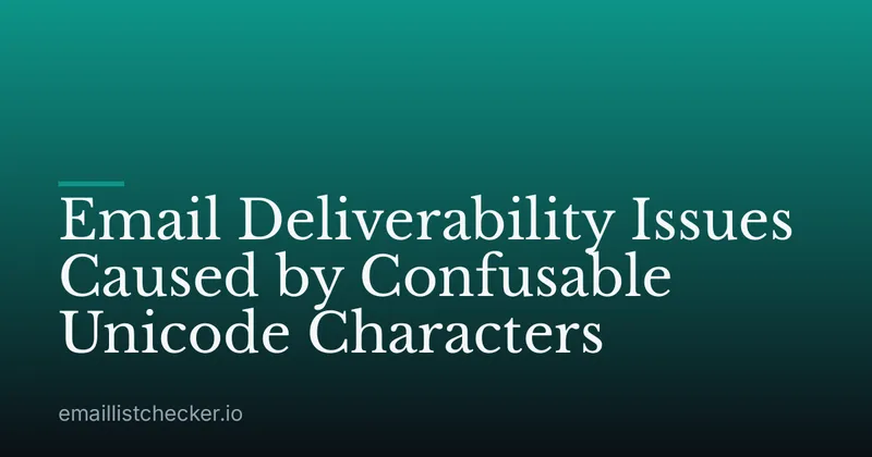 Email Deliverability Issues Caused by Confusable Unicode Characters