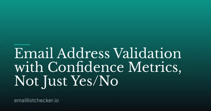 Email Address Validation with Confidence Metrics, Not Just Yes/No