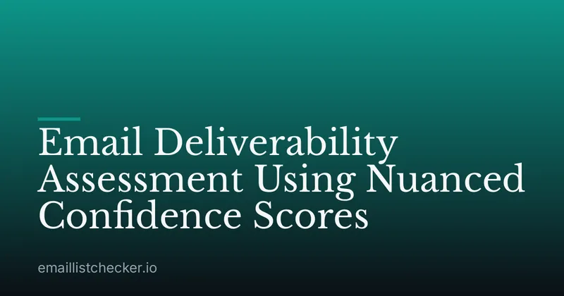 Email Deliverability Assessment Using Nuanced Confidence Scores