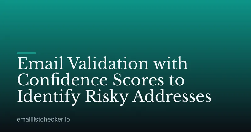 Email Validation with Confidence Scores to Identify Risky Addresses