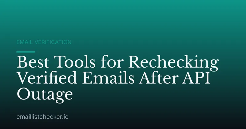 Best Tools for Rechecking Verified Emails After API Outage
