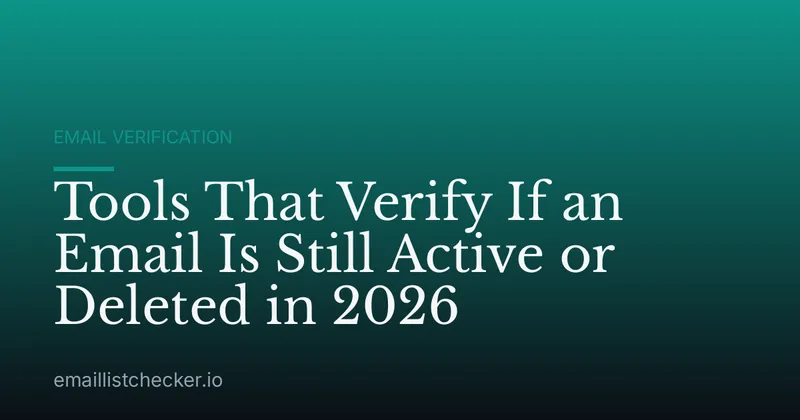 Tools That Verify If an Email Is Still Active or Deleted in 2026