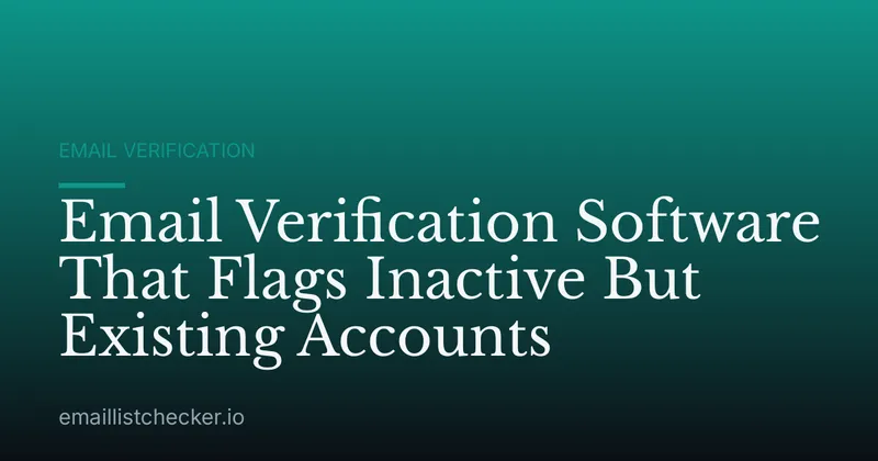 Email Verification Software That Flags Inactive But Existing Accounts
