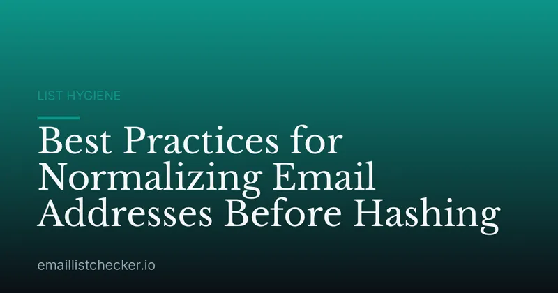 Best Practices for Normalizing Email Addresses Before Hashing