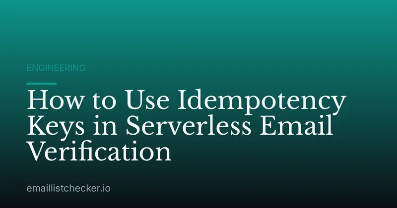 How to Use Idempotency Keys in Serverless Email Verification