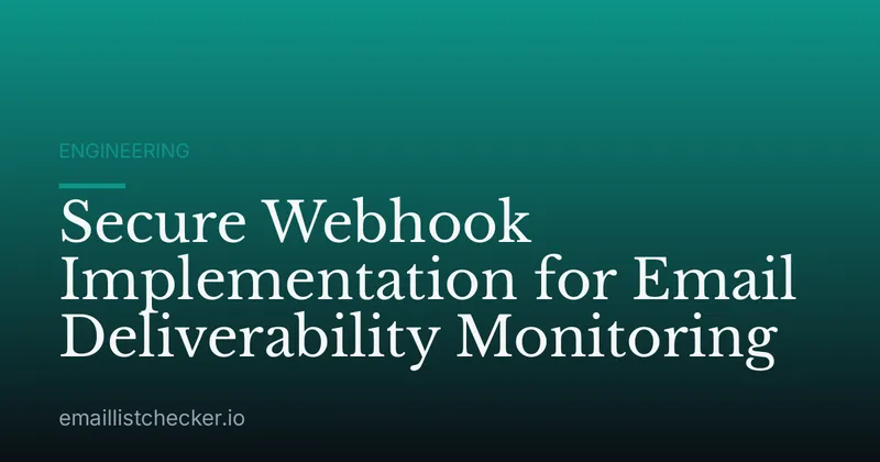 Secure Webhook Implementation for Email Deliverability Monitoring