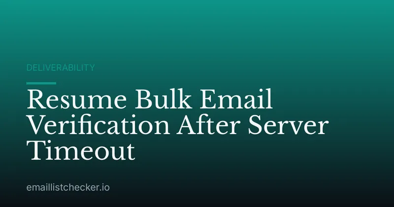 Resume Bulk Email Verification After Server Timeout