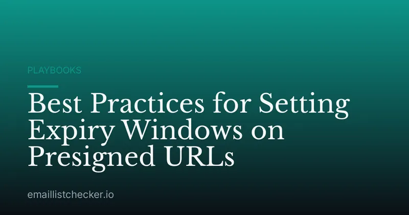 Best Practices for Setting Expiry Windows on Presigned URLs