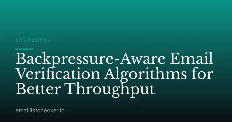 Backpressure-Aware Email Verification Algorithms for Better Throughput