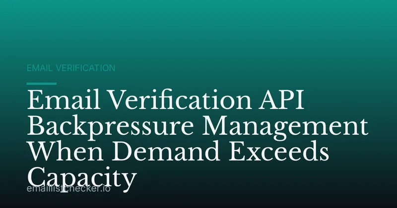 Email Verification API Backpressure Management When Demand Exceeds Capacity