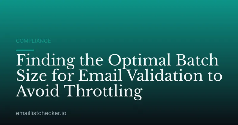 Finding the Optimal Batch Size for Email Validation to Avoid Throttling
