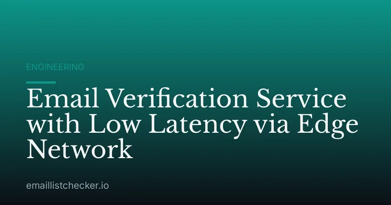 Email Verification Service with Low Latency via Edge Network