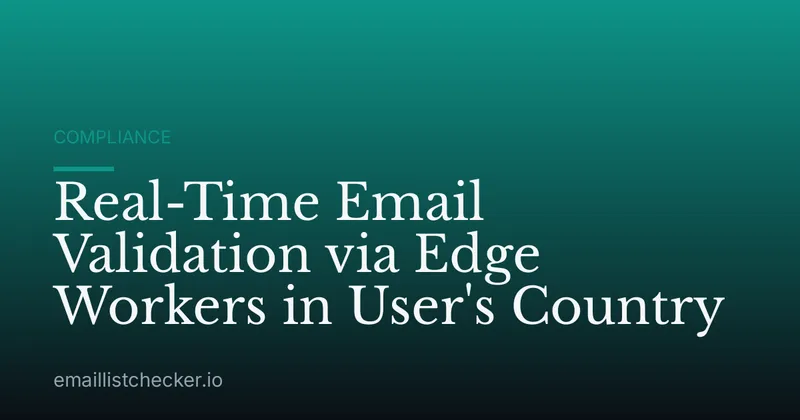 Real-Time Email Validation via Edge Workers in User's Country