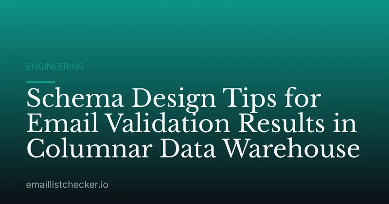 Schema Design Tips for Email Validation Results in Columnar Data Warehouse