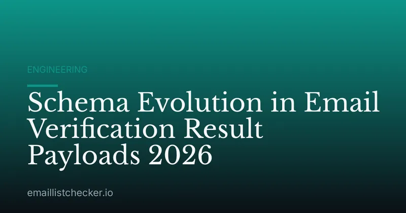 Schema Evolution in Email Verification Result Payloads 2026