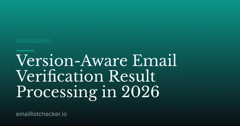 Version-Aware Email Verification Result Processing in 2026