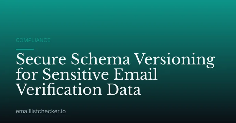 Secure Schema Versioning for Sensitive Email Verification Data