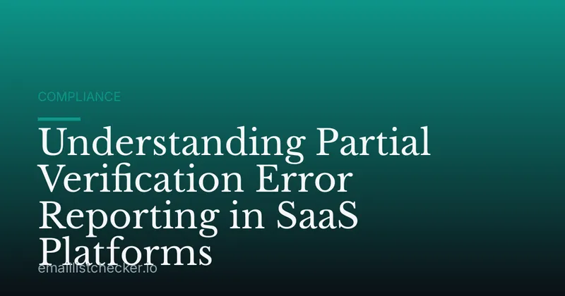 Understanding Partial Verification Error Reporting in SaaS Platforms