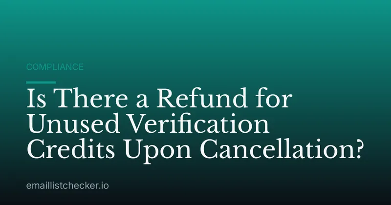 Is There a Refund for Unused Verification Credits Upon Cancellation?