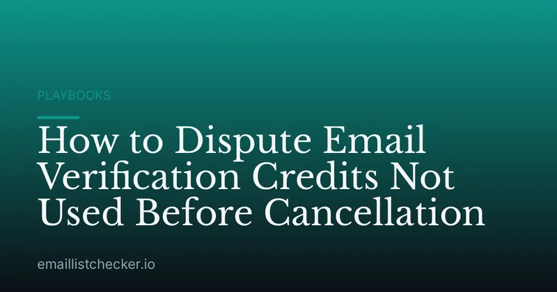 How to Dispute Email Verification Credits Not Used Before Cancellation