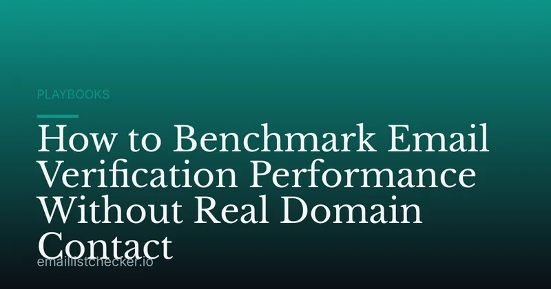 How to Benchmark Email Verification Performance Without Real Domain Contact