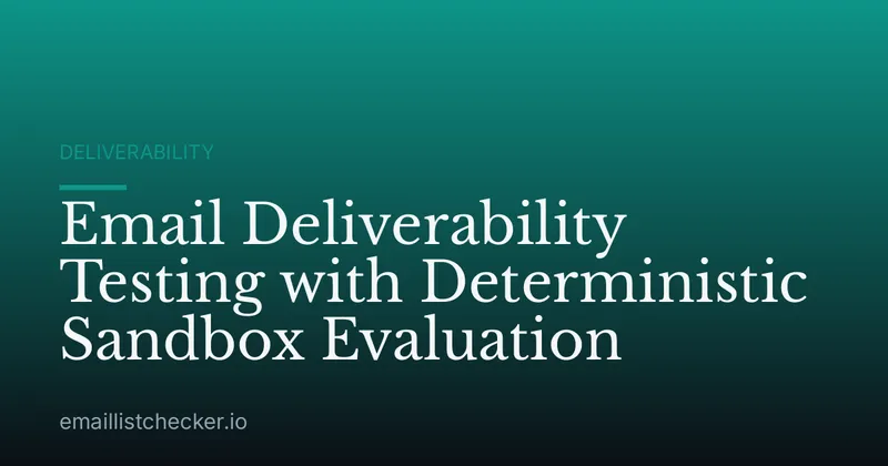 Email Deliverability Testing with Deterministic Sandbox Evaluation