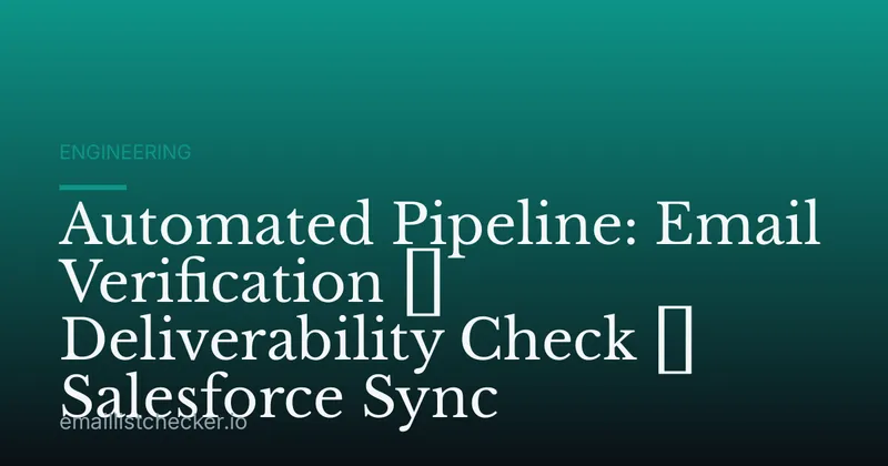 Automated Pipeline: Email Verification → Deliverability Check → Salesforce Sync