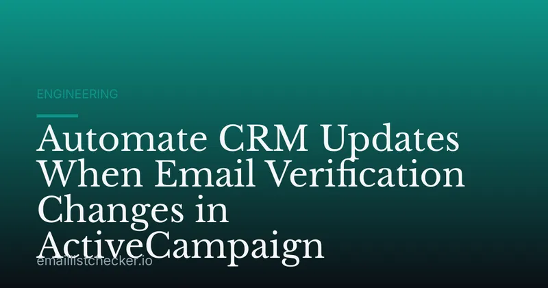 Automate CRM Updates When Email Verification Changes in ActiveCampaign