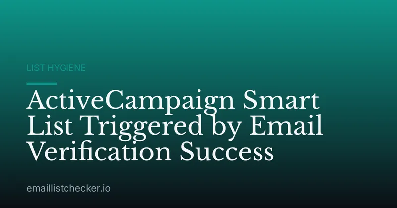 ActiveCampaign Smart List Triggered by Email Verification Success