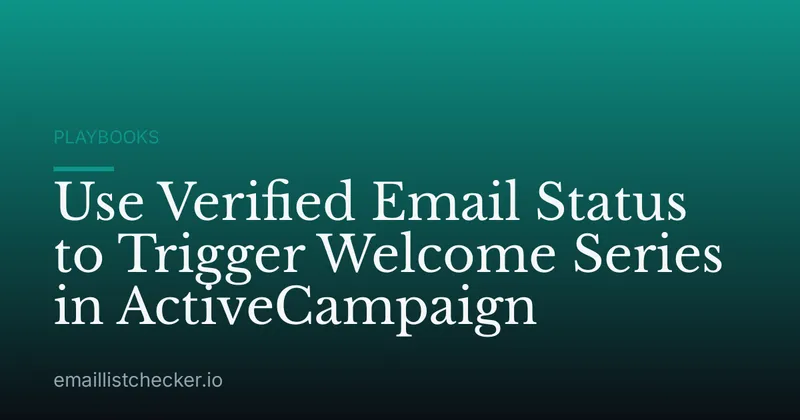 Use Verified Email Status to Trigger Welcome Series in ActiveCampaign