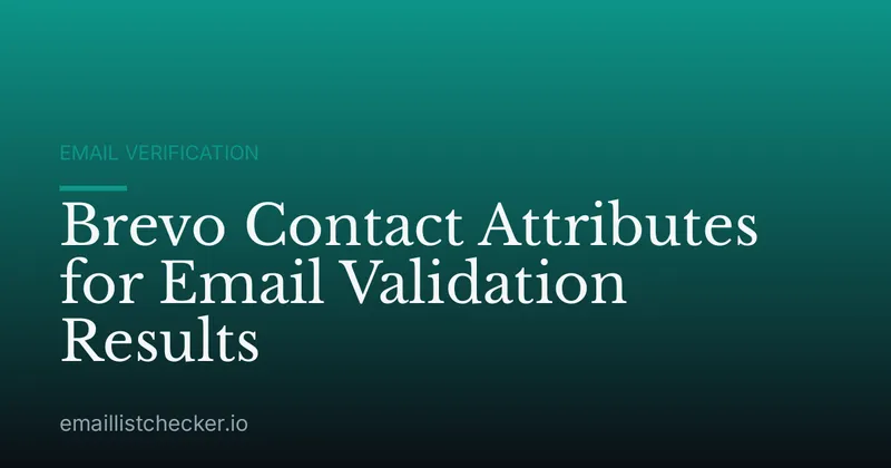 Brevo Contact Attributes for Email Validation Results