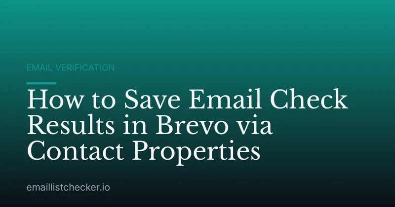 How to Save Email Check Results in Brevo via Contact Properties