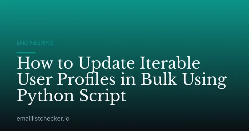How to Update Iterable User Profiles in Bulk Using Python Script