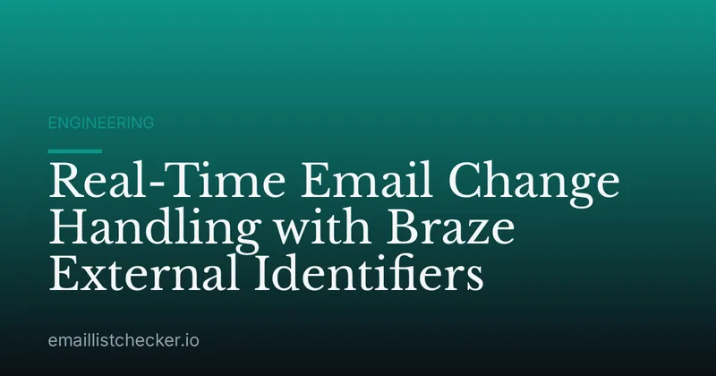 Real-Time Email Change Handling with Braze External Identifiers