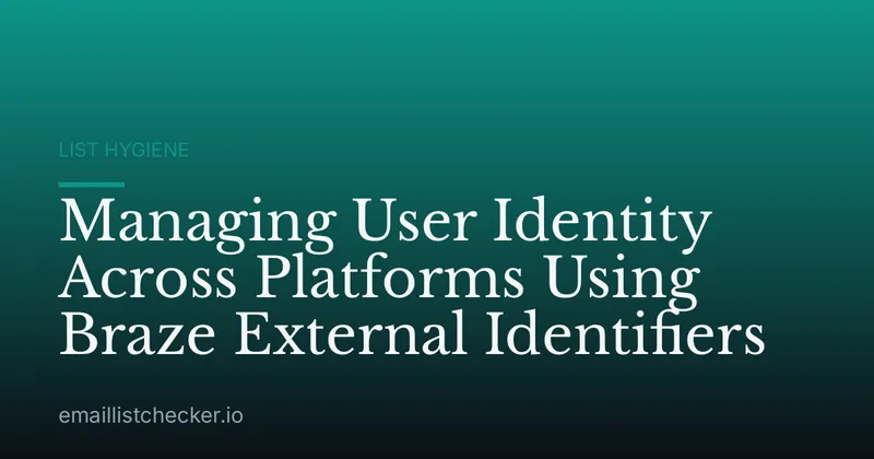 Managing User Identity Across Platforms Using Braze External Identifiers