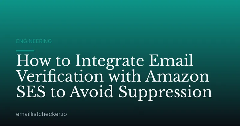 How to Integrate Email Verification with Amazon SES to Avoid Suppression