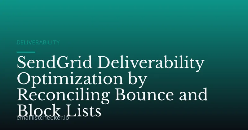 SendGrid Deliverability Optimization by Reconciling Bounce and Block Lists