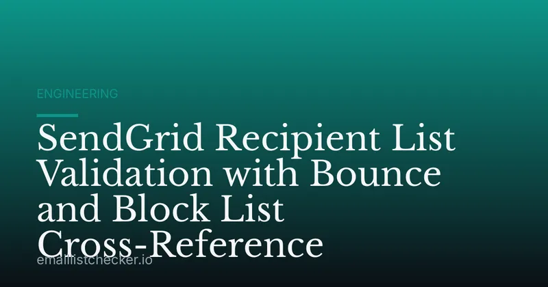 SendGrid Recipient List Validation with Bounce and Block List Cross-Reference