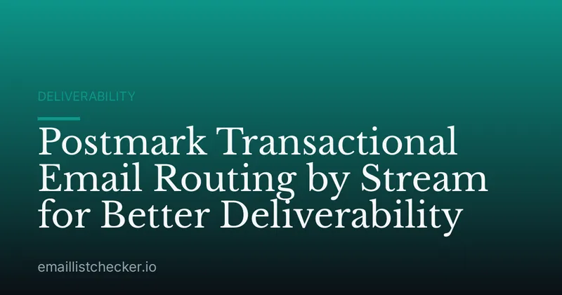 Postmark Transactional Email Routing by Stream for Better Deliverability