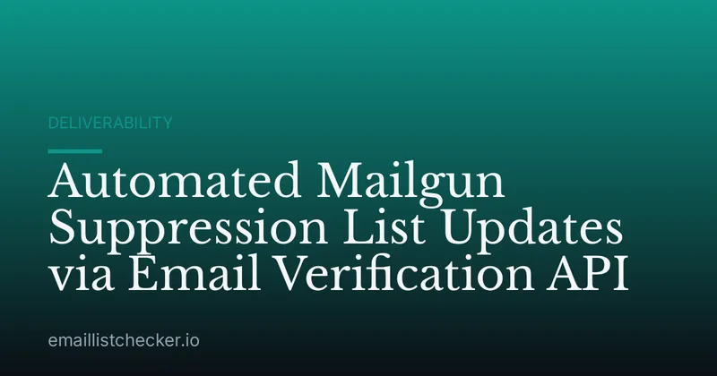 Automated Mailgun Suppression List Updates via Email Verification API